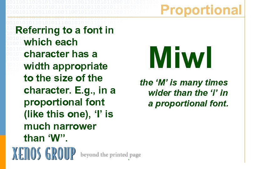 Proportional Referring to a font in which each character has a width appropriate to