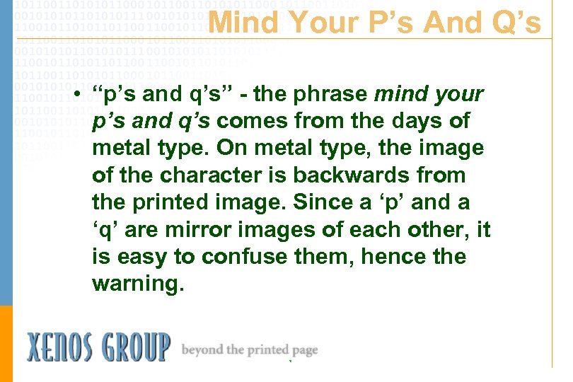 Mind Your P’s And Q’s • “p’s and q’s” - the phrase mind your