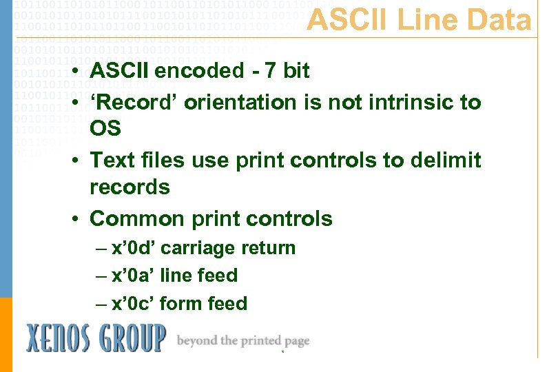 ASCII Line Data • ASCII encoded - 7 bit • ‘Record’ orientation is not