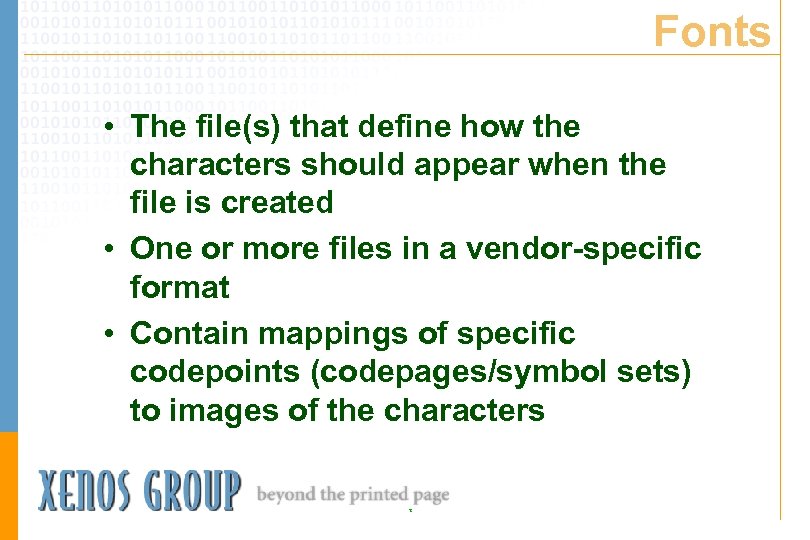 Fonts • The file(s) that define how the characters should appear when the file