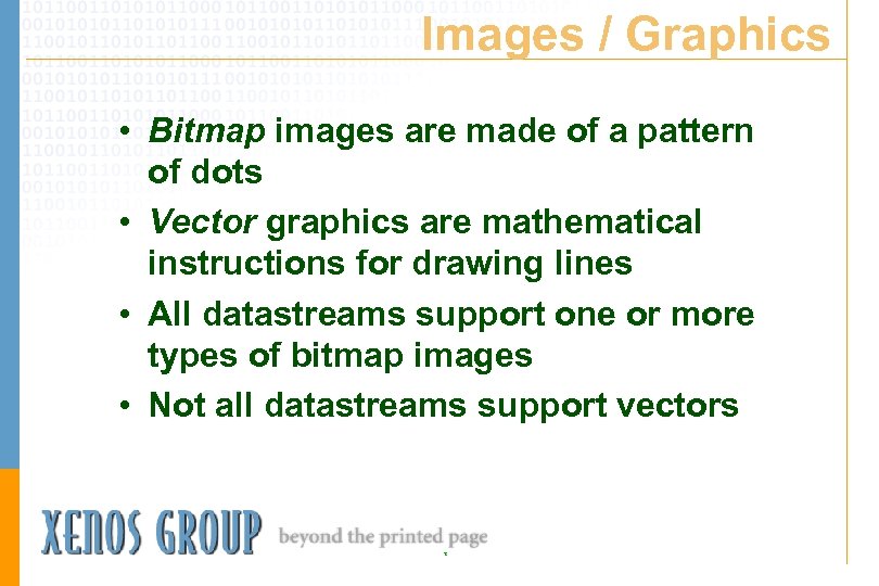 Images / Graphics • Bitmap images are made of a pattern of dots •