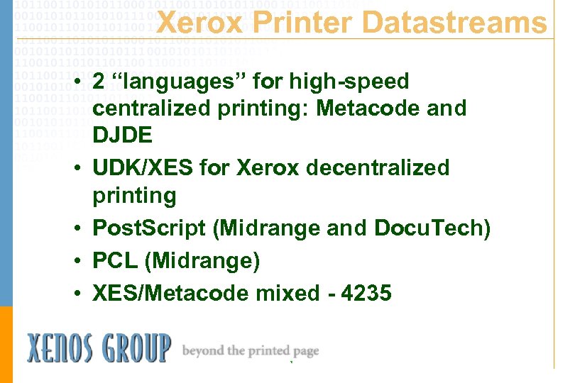 Xerox Printer Datastreams • 2 “languages” for high-speed centralized printing: Metacode and DJDE •