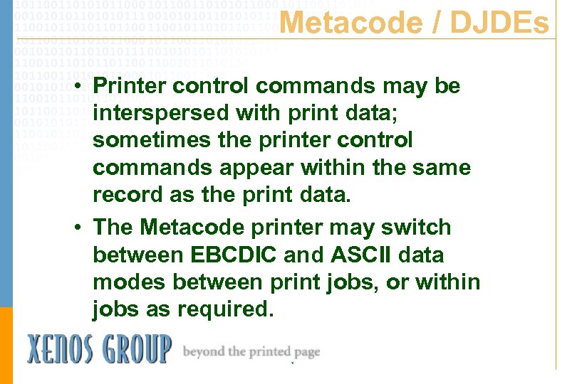 Metacode / DJDEs • Printer control commands may be interspersed with print data; sometimes