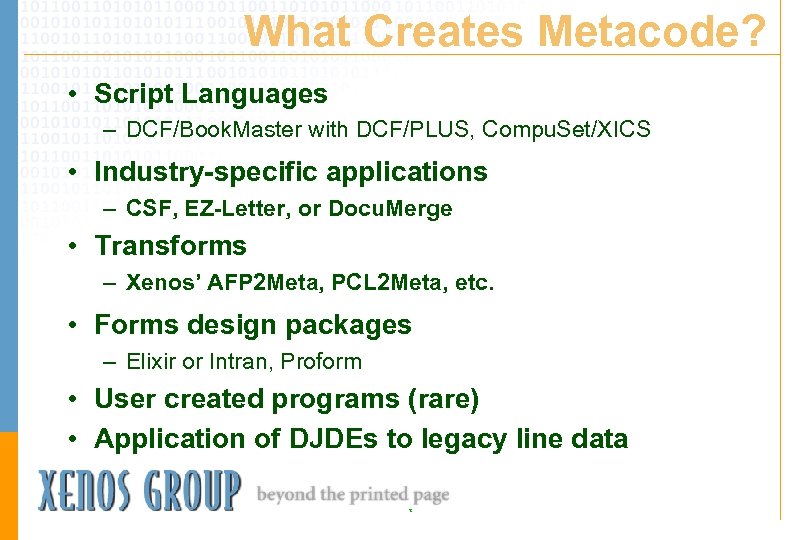 What Creates Metacode? • Script Languages – DCF/Book. Master with DCF/PLUS, Compu. Set/XICS •