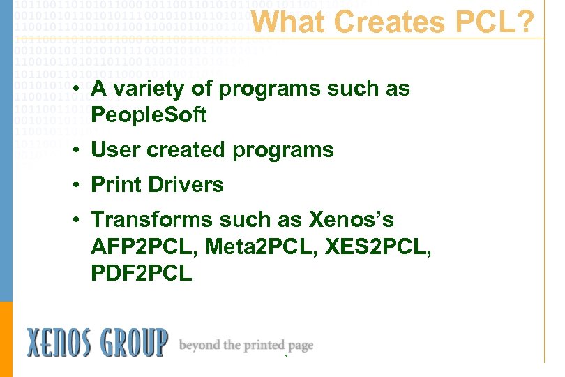 What Creates PCL? • A variety of programs such as People. Soft • User