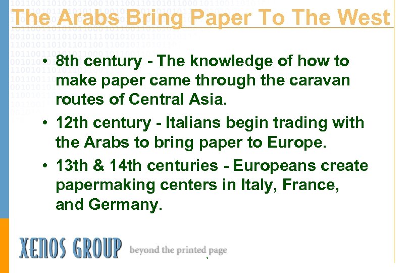 The Arabs Bring Paper To The West • 8 th century - The knowledge
