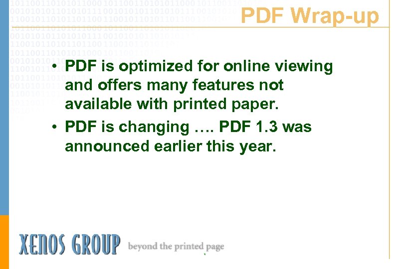 PDF Wrap-up • PDF is optimized for online viewing and offers many features not