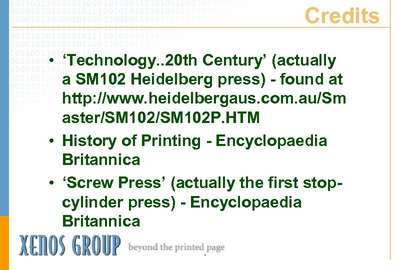Credits • ‘Technology. . 20 th Century’ (actually a SM 102 Heidelberg press) -