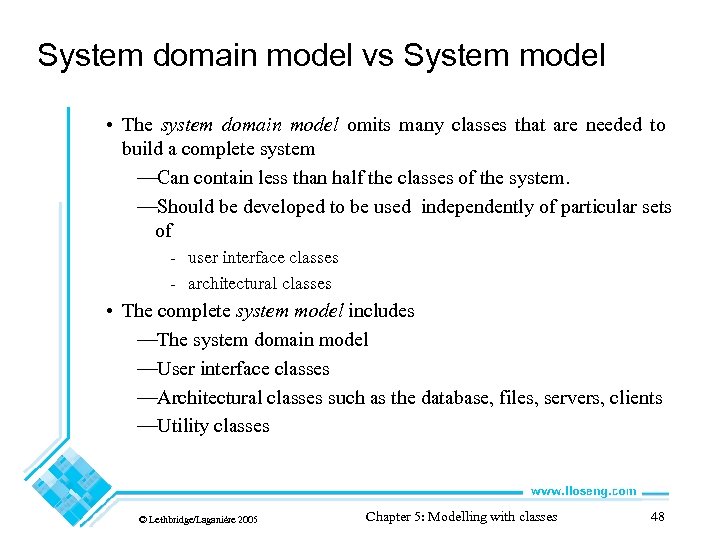 System domain model vs System model • The system domain model omits many classes