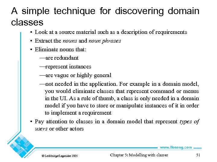 A simple technique for discovering domain classes • Look at a source material such