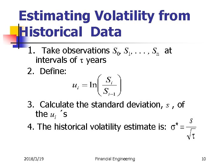 Estimating Volatility from Historical Data 1. Take observations S 0, S 1, . .