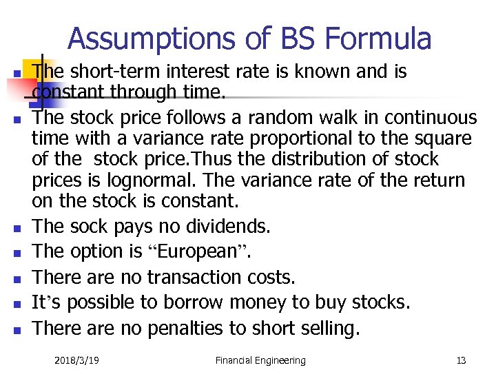 Assumptions of BS Formula n n n n The short-term interest rate is known