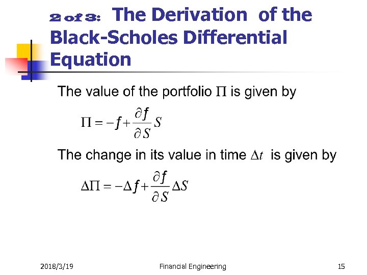The Derivation of the Black-Scholes Differential Equation 2 of 3: 2018/3/19 Financial Engineering 15
