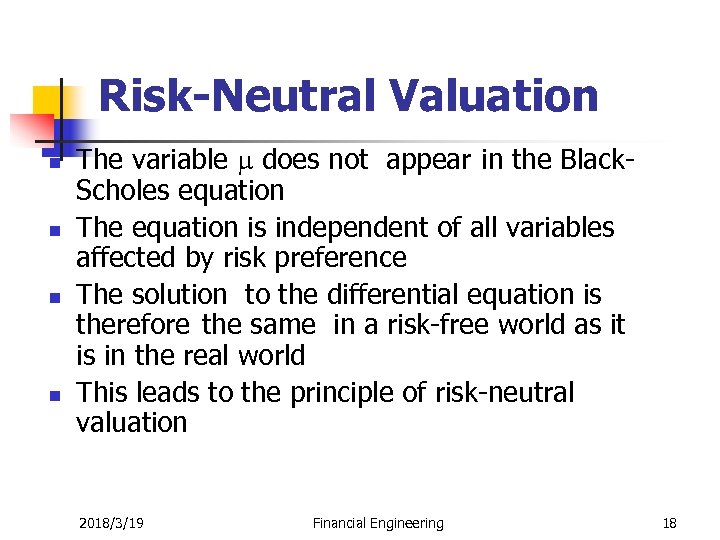 Risk-Neutral Valuation n n The variable m does not appear in the Black. Scholes