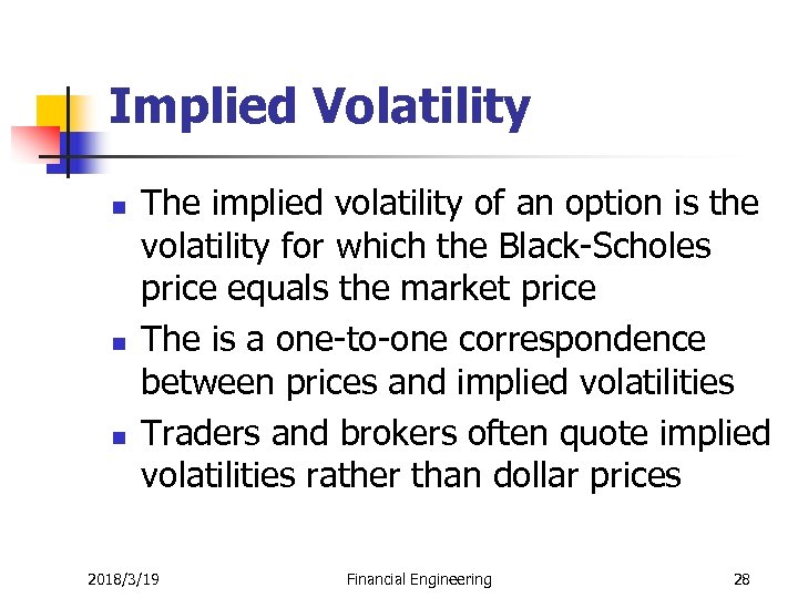 Implied Volatility n n n The implied volatility of an option is the volatility