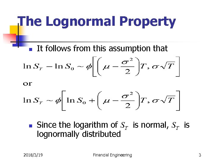 The Lognormal Property n n It follows from this assumption that Since the logarithm