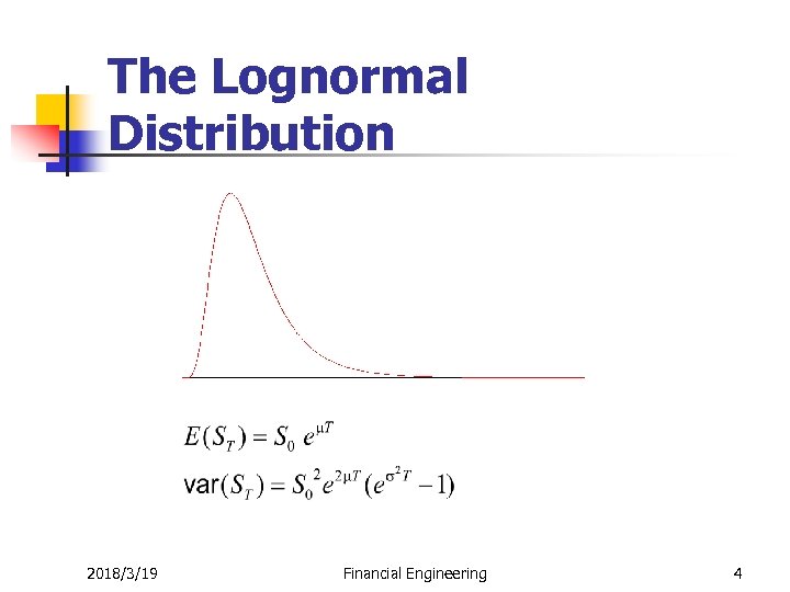 The Lognormal Distribution 2018/3/19 Financial Engineering 4 