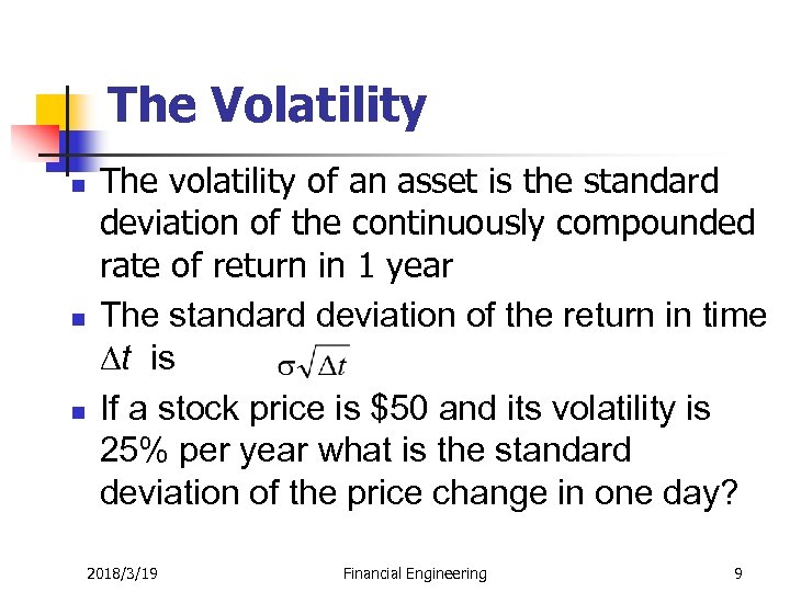 The Volatility n n n The volatility of an asset is the standard deviation