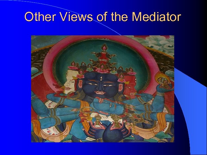 Other Views of the Mediator 