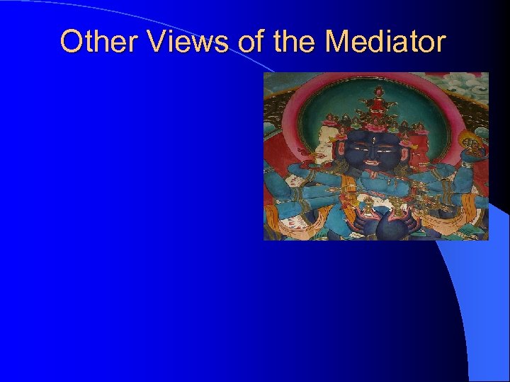 Other Views of the Mediator 