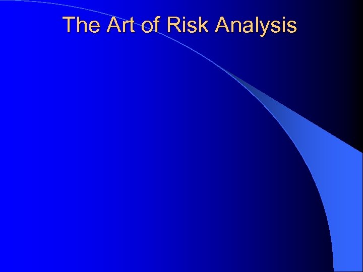 The Art of Risk Analysis 
