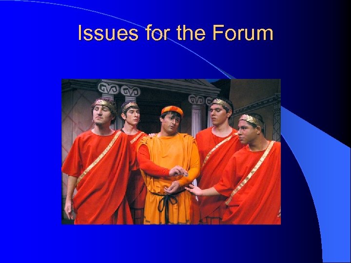 Issues for the Forum 