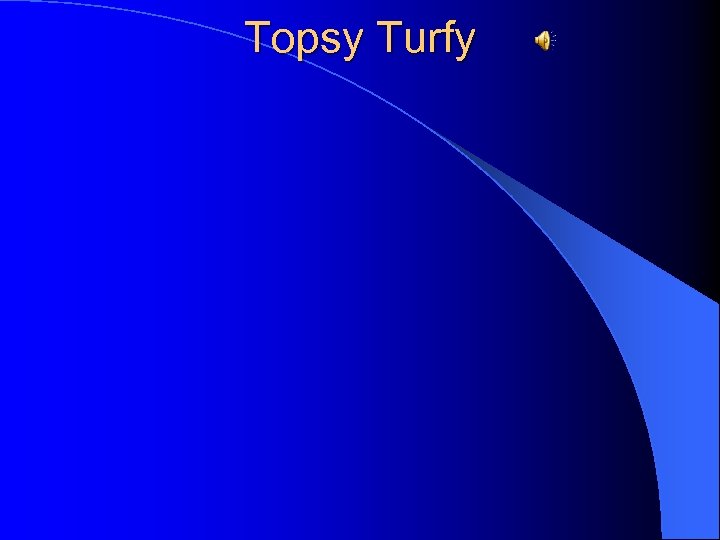 Topsy Turfy 
