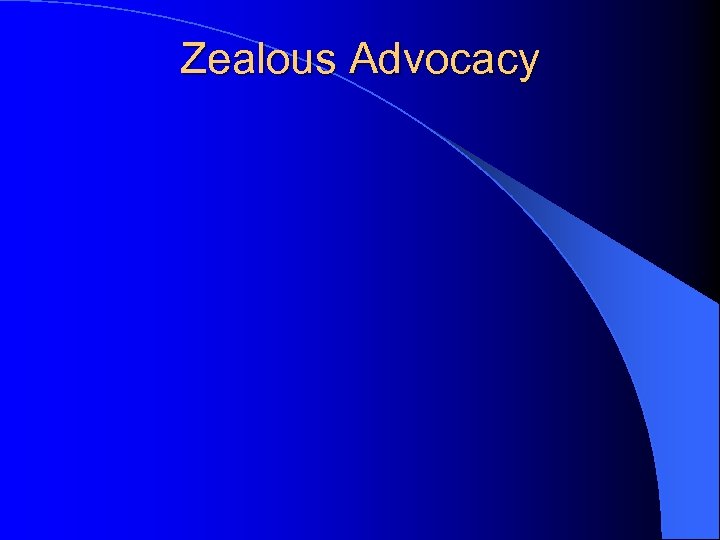 Zealous Advocacy 