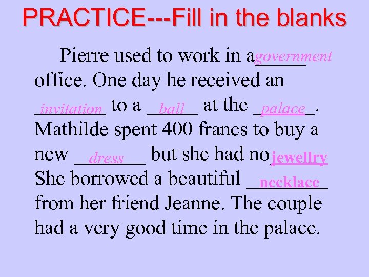 PRACTICE---Fill in the blanks government Pierre used to work in a_____ office. One day
