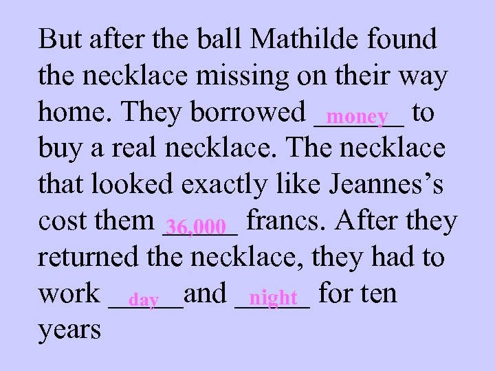 But after the ball Mathilde found the necklace missing on their way home. They