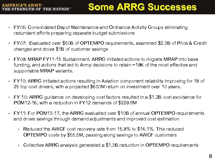 Some ARRG Successes • FY 05: Consolidated Depot Maintenance and Ordnance Activity Groups eliminating
