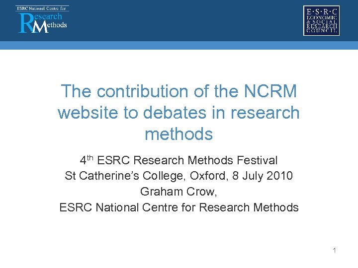  The contribution of the NCRM website to debates in research methods 4 th