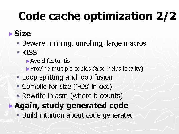 Code cache optimization 2/2 ► Size § Beware: inlining, unrolling, large macros § KISS