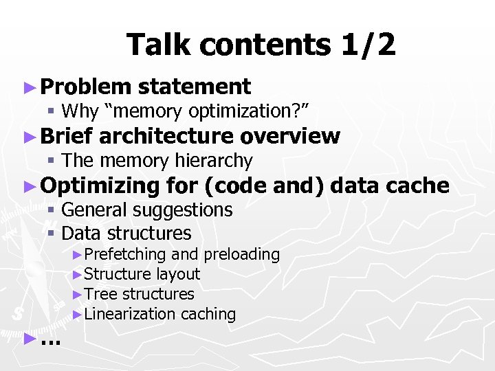 Talk contents 1/2 ► Problem statement § Why “memory optimization? ” ► Brief architecture