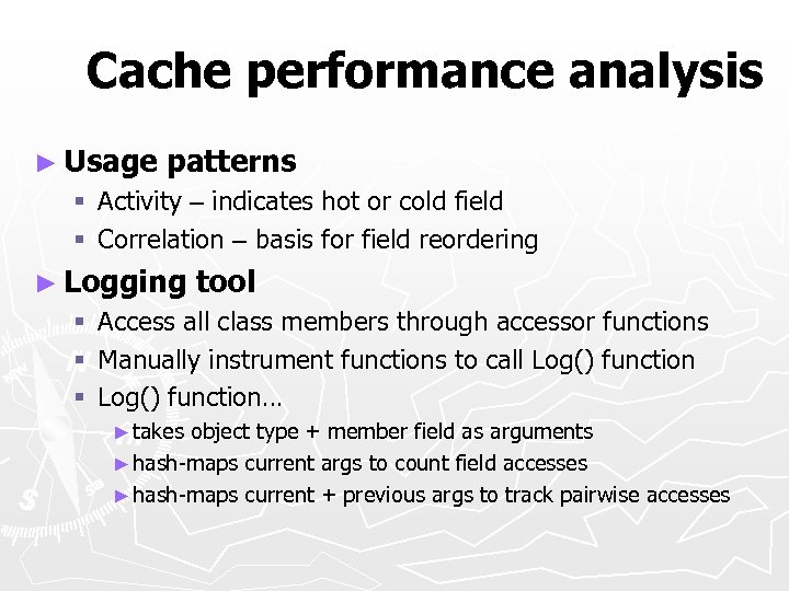 Cache performance analysis ► Usage patterns § Activity – indicates hot or cold field