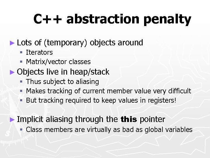 C++ abstraction penalty ► Lots of (temporary) objects § Iterators § Matrix/vector classes around
