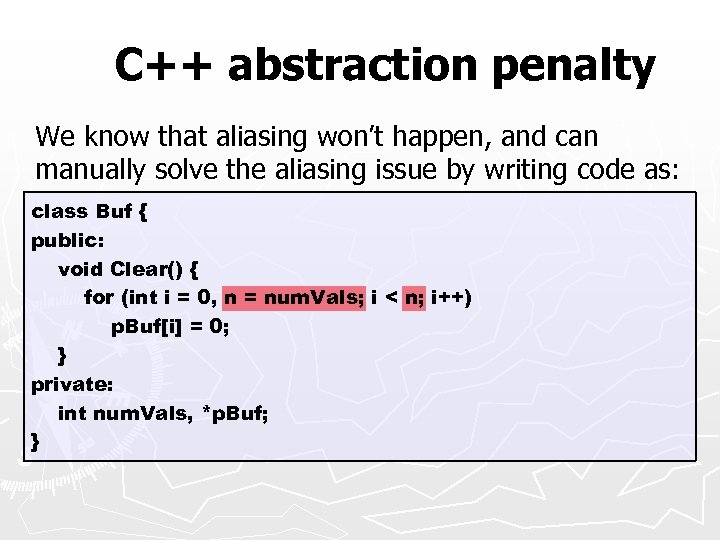 C++ abstraction penalty We know that aliasing won’t happen, and can manually solve the