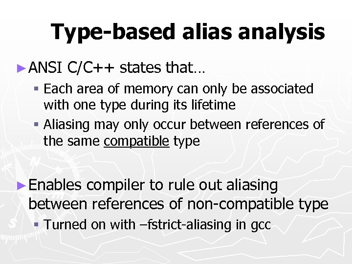 Type-based alias analysis ► ANSI C/C++ states that… § Each area of memory can