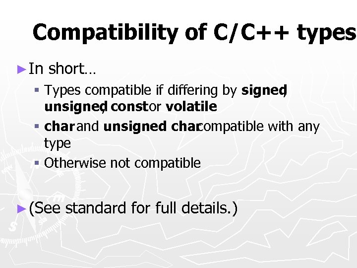 Compatibility of C/C++ types ► In short… § Types compatible if differing by signed