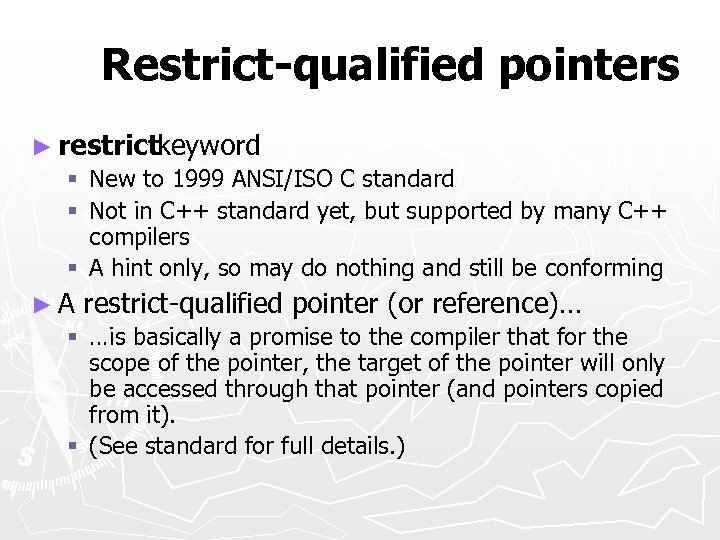 Restrict-qualified pointers ► restrictkeyword § New to 1999 ANSI/ISO C standard § Not in