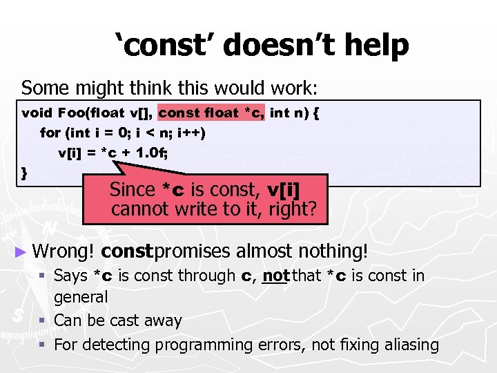 ‘const’ doesn’t help Some might think this would work: void Foo(float v[], const float