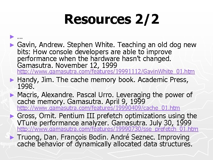 Resources 2/2 ► ► … Gavin, Andrew. Stephen White. Teaching an old dog new