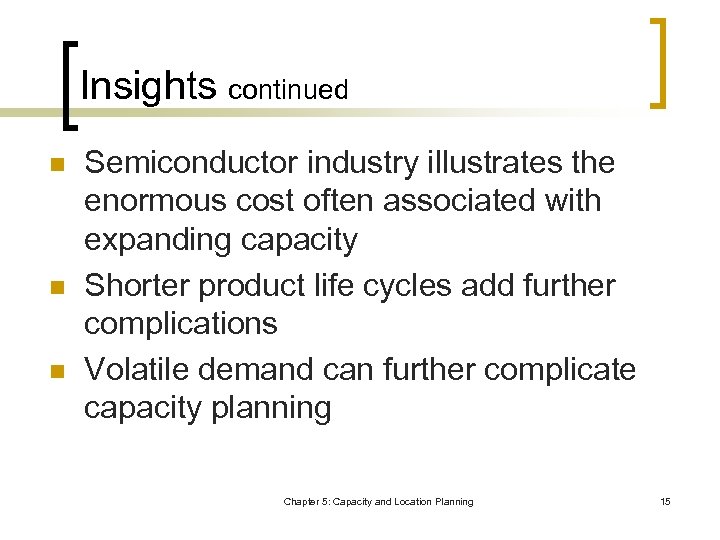 Insights continued n n n Semiconductor industry illustrates the enormous cost often associated with