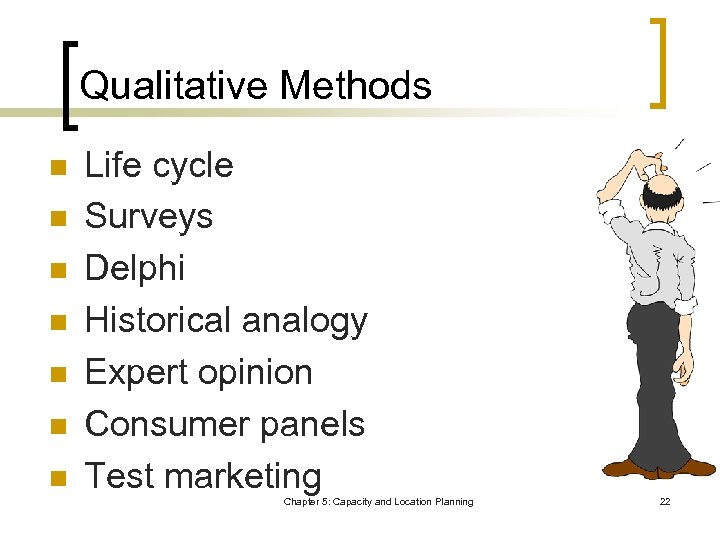 Qualitative Methods n n n n Life cycle Surveys Delphi Historical analogy Expert opinion