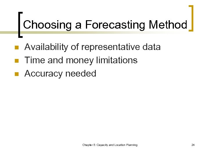 Choosing a Forecasting Method n n n Availability of representative data Time and money