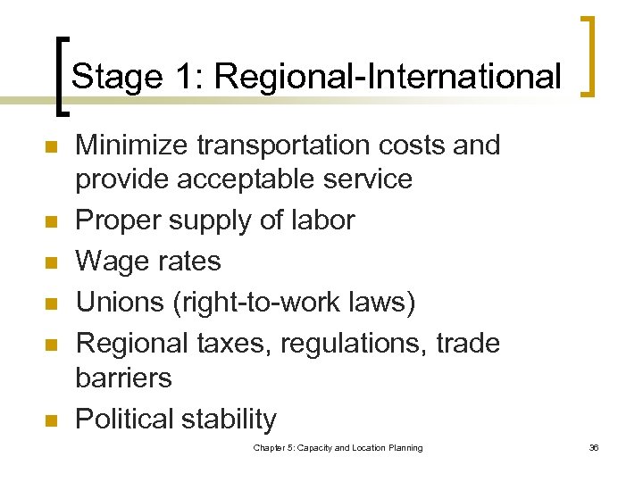 Stage 1: Regional-International n n n Minimize transportation costs and provide acceptable service Proper