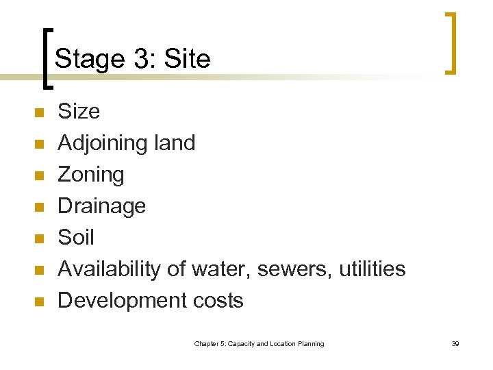 Stage 3: Site n n n n Size Adjoining land Zoning Drainage Soil Availability