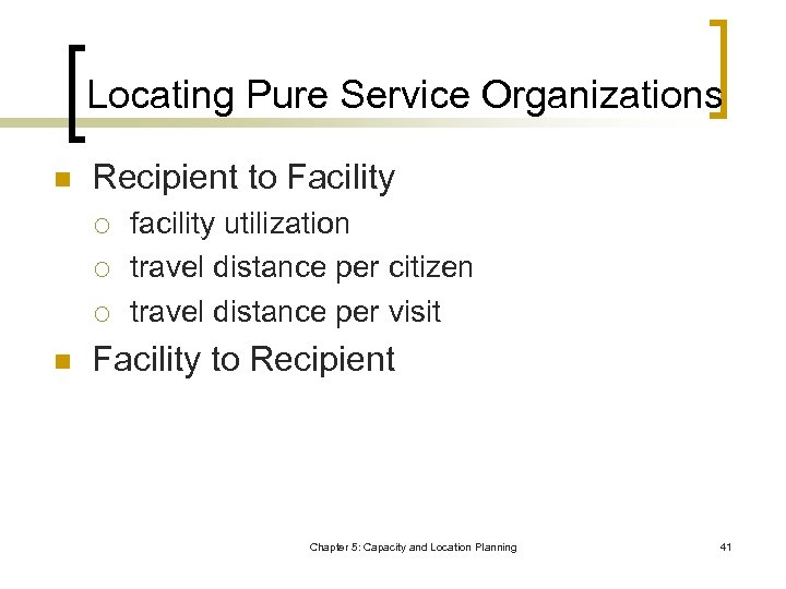 Locating Pure Service Organizations n Recipient to Facility ¡ ¡ ¡ n facility utilization