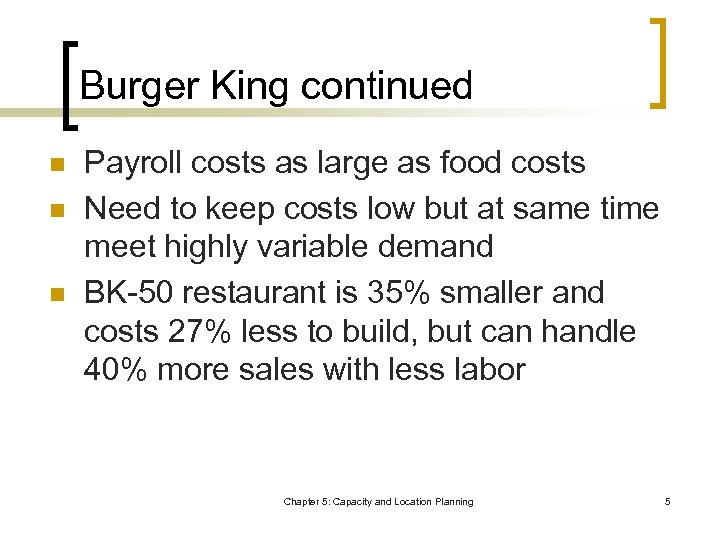 Burger King continued n n n Payroll costs as large as food costs Need