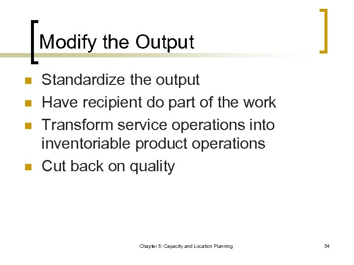 Modify the Output n n Standardize the output Have recipient do part of the